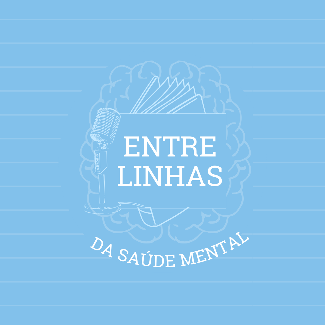 Podcast Entre Linhas da Saúde Mental